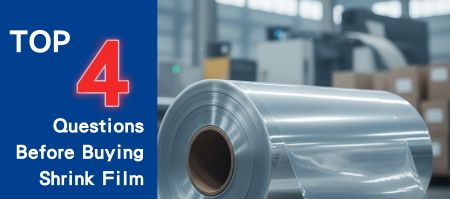 Shrink Film Buying Guide: 4 Key Questions You Must Ask Before Purchasing - Shrink Film Buying Guide: 4 Key Questions You Must Ask Before Purchasing